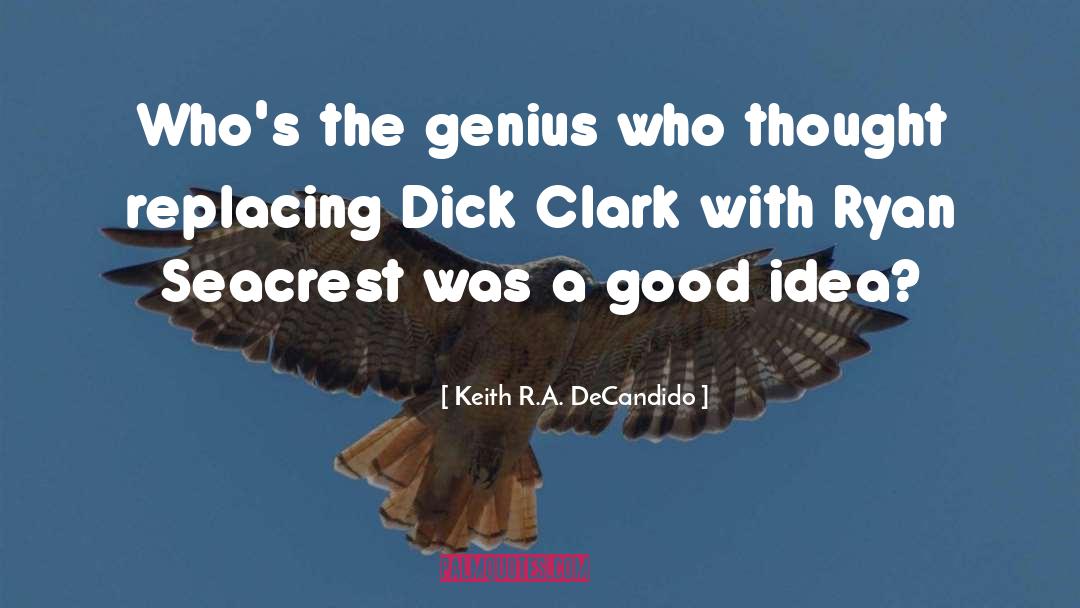 Keith R.A. DeCandido Quotes: Who's the genius who thought