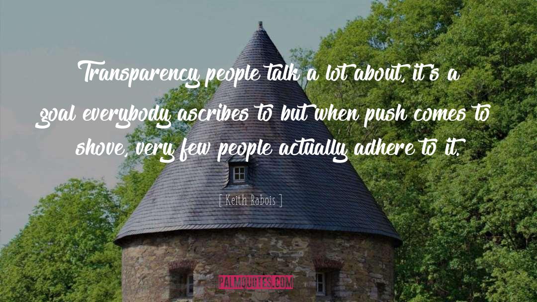 Keith Rabois Quotes: Transparency people talk a lot