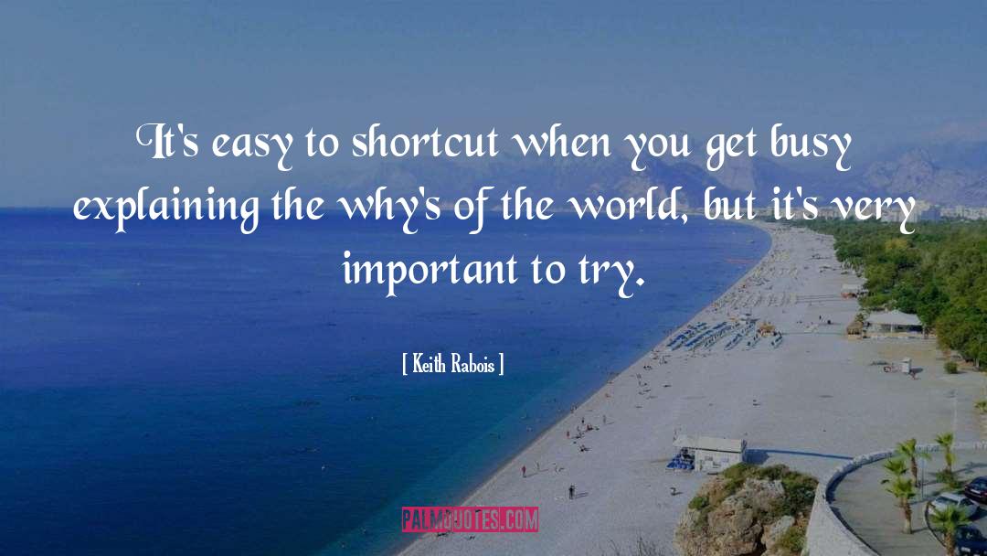 Keith Rabois Quotes: It's easy to shortcut when
