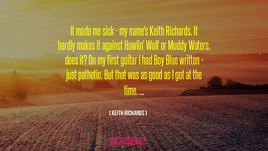 Keith Richards Quotes: It made me sick -