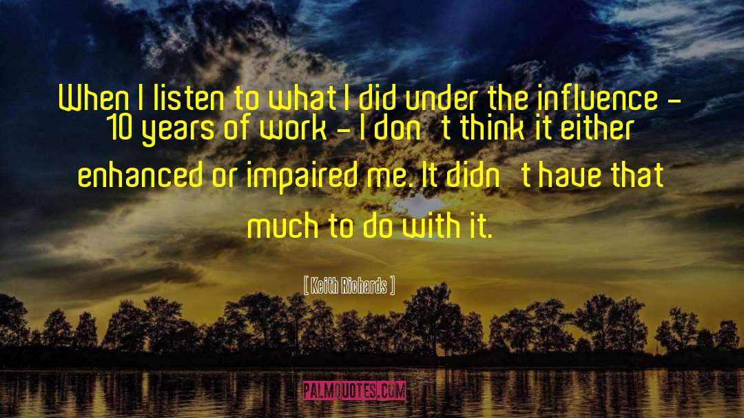 Keith Richards Quotes: When I listen to what