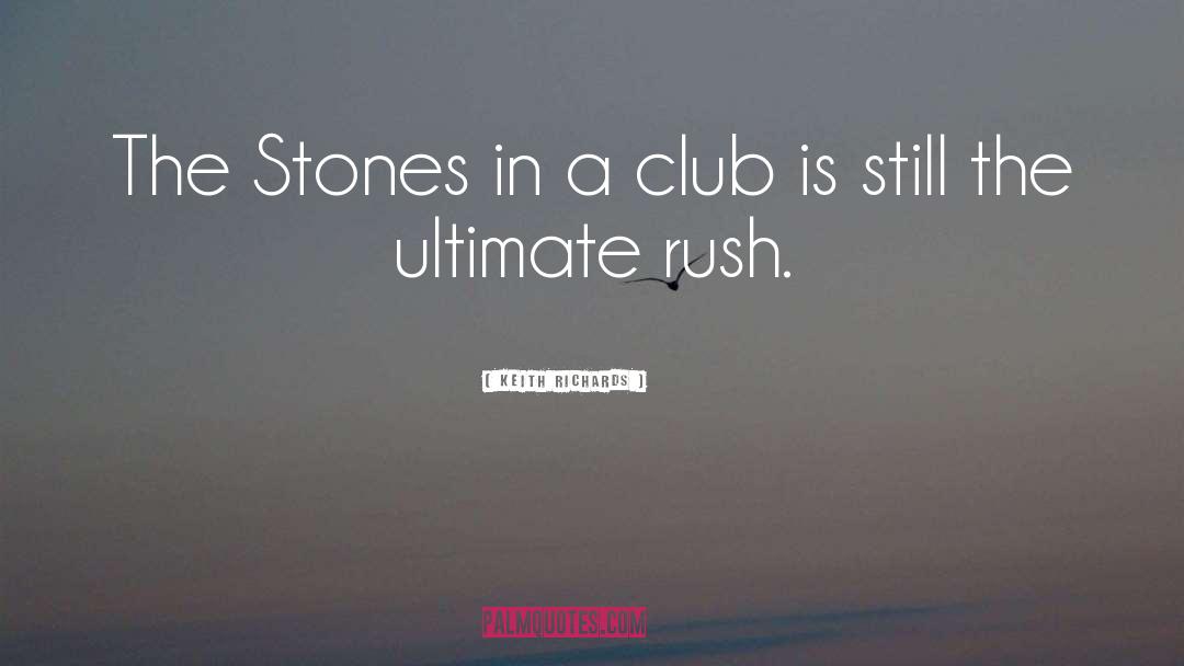 Keith Richards Quotes: The Stones in a club