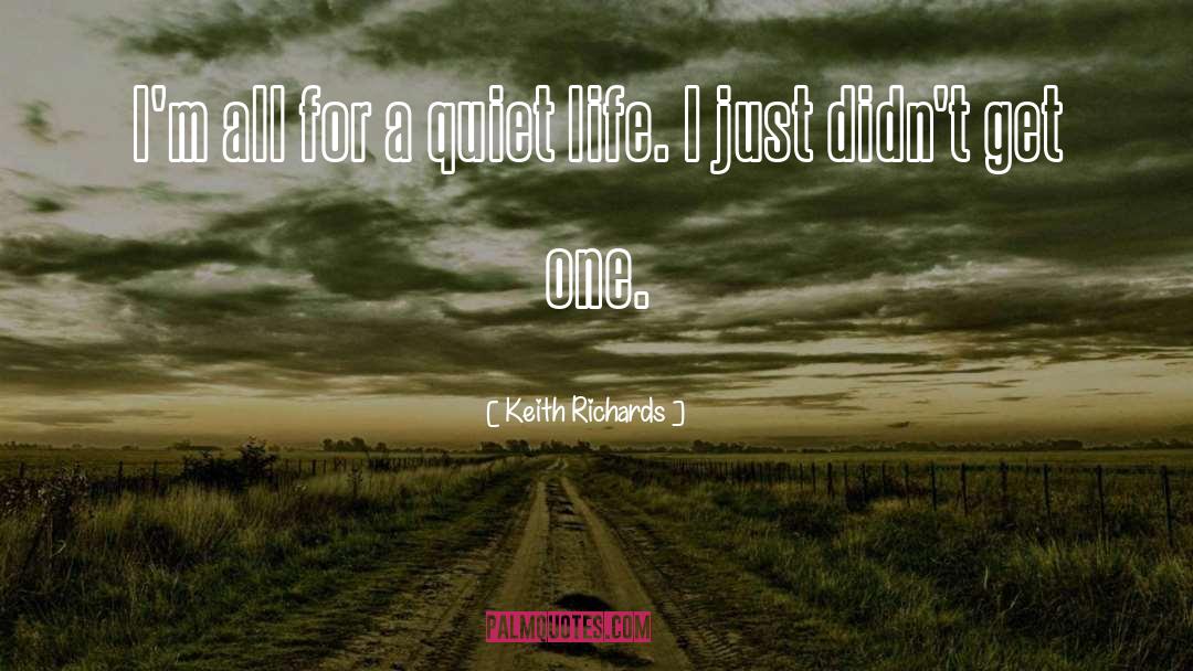 Keith Richards Quotes: I'm all for a quiet