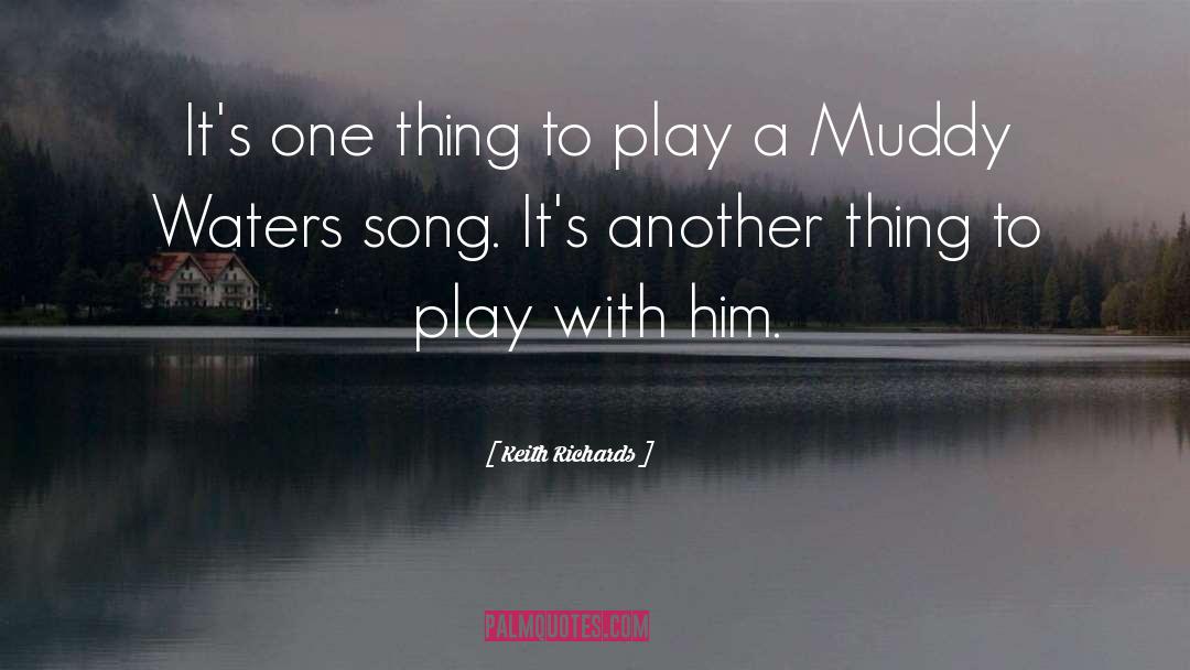 Keith Richards Quotes: It's one thing to play