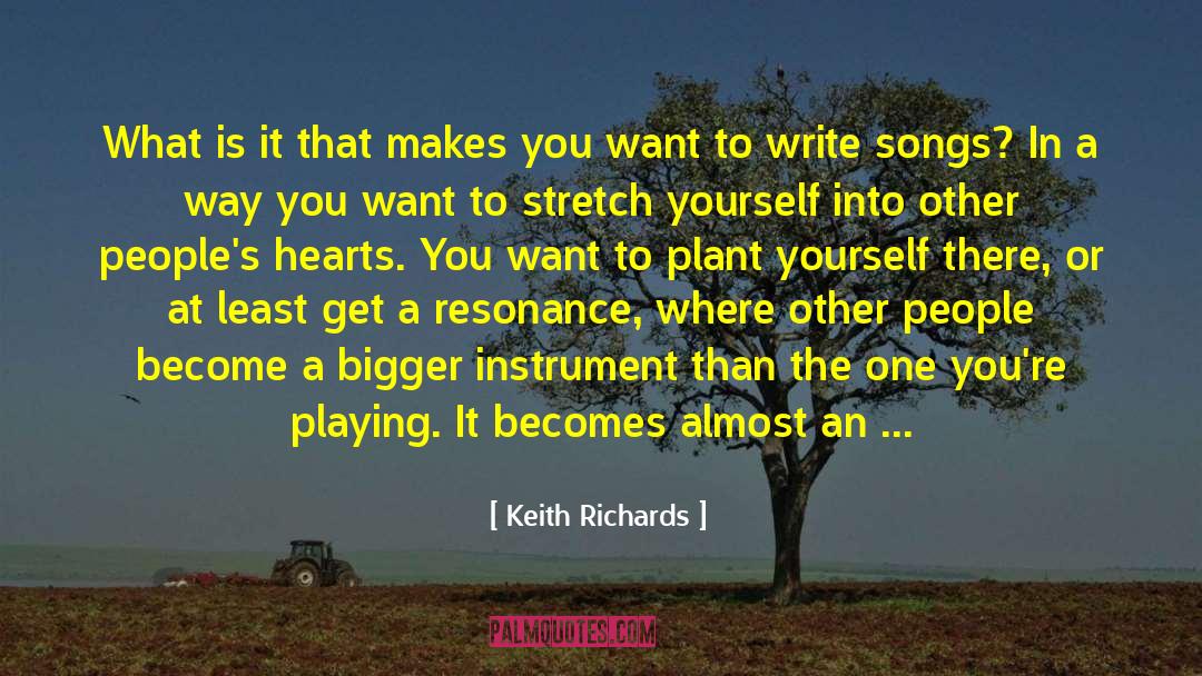 Keith Richards Quotes: What is it that makes