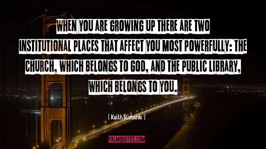 Keith Richards Quotes: When you are growing up