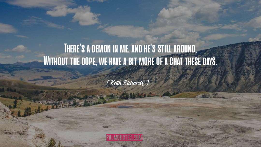 Keith Richards Quotes: There's a demon in me,