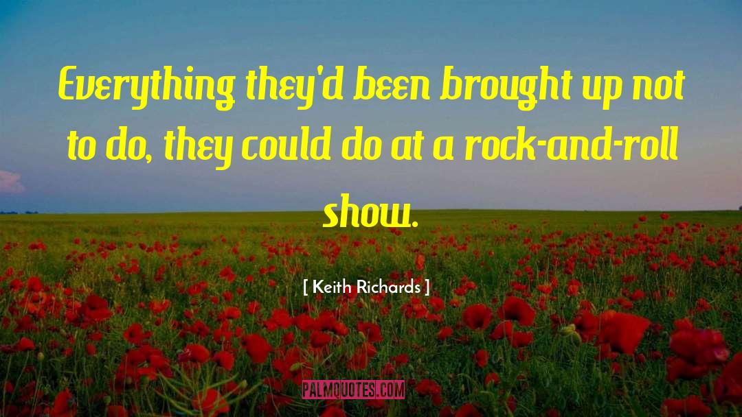 Keith Richards Quotes: Everything they'd been brought up