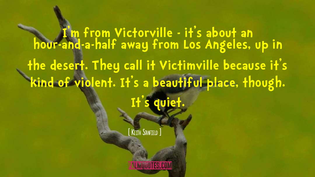 Keith Stanfield Quotes: I'm from Victorville - it's