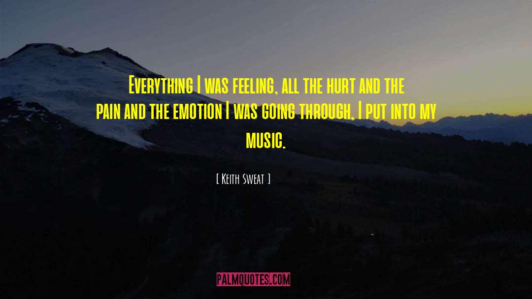 Keith Sweat Quotes: Everything I was feeling, all