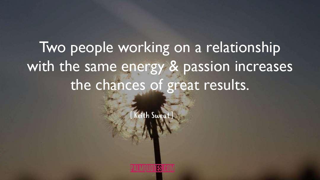 Keith Sweat Quotes: Two people working on a