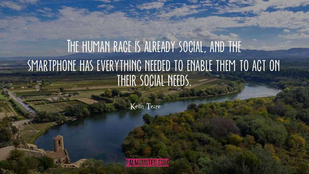Keith Teare Quotes: The human race is already