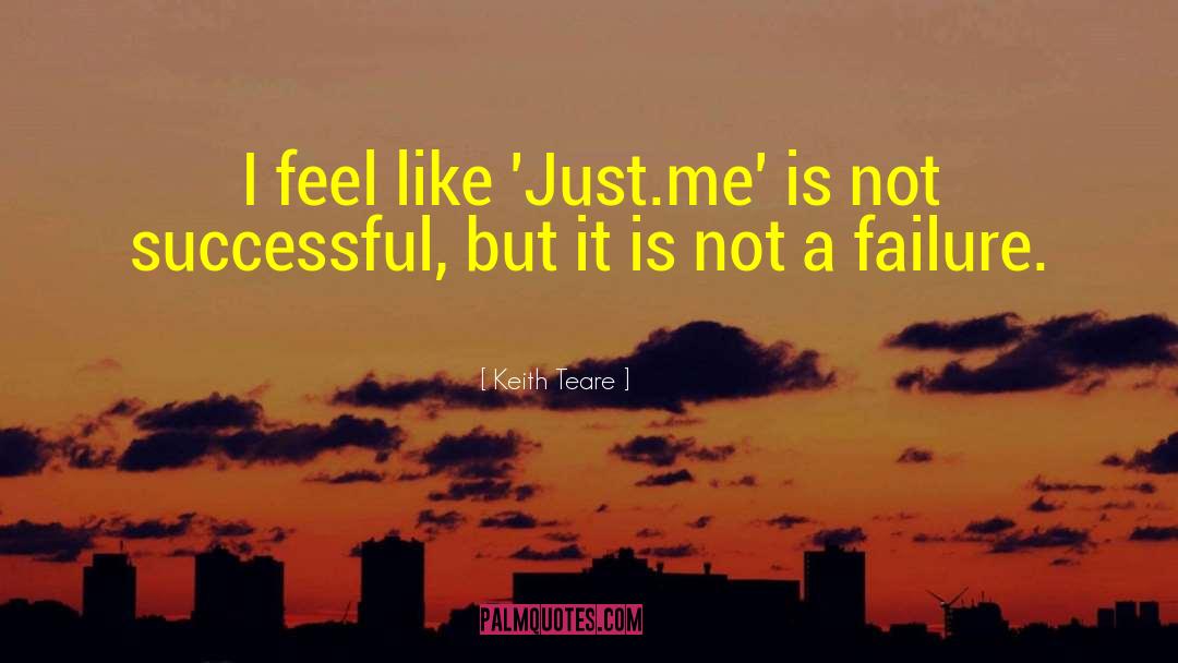 Keith Teare Quotes: I feel like 'Just.me' is