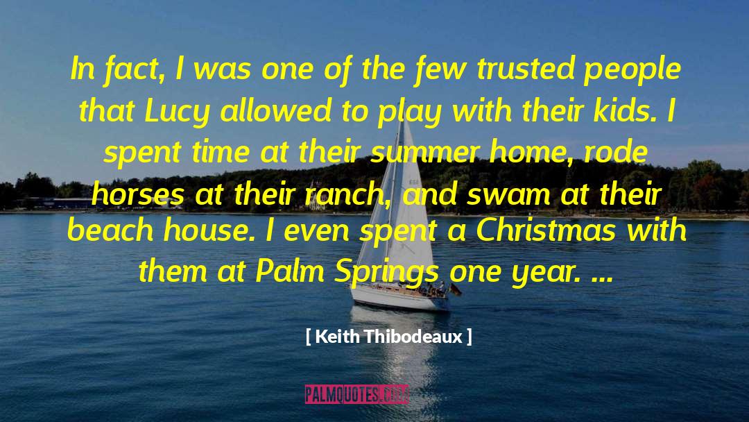 Keith Thibodeaux Quotes: In fact, I was one