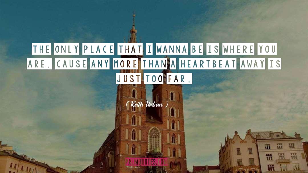 Keith Urban Quotes: The only place that I