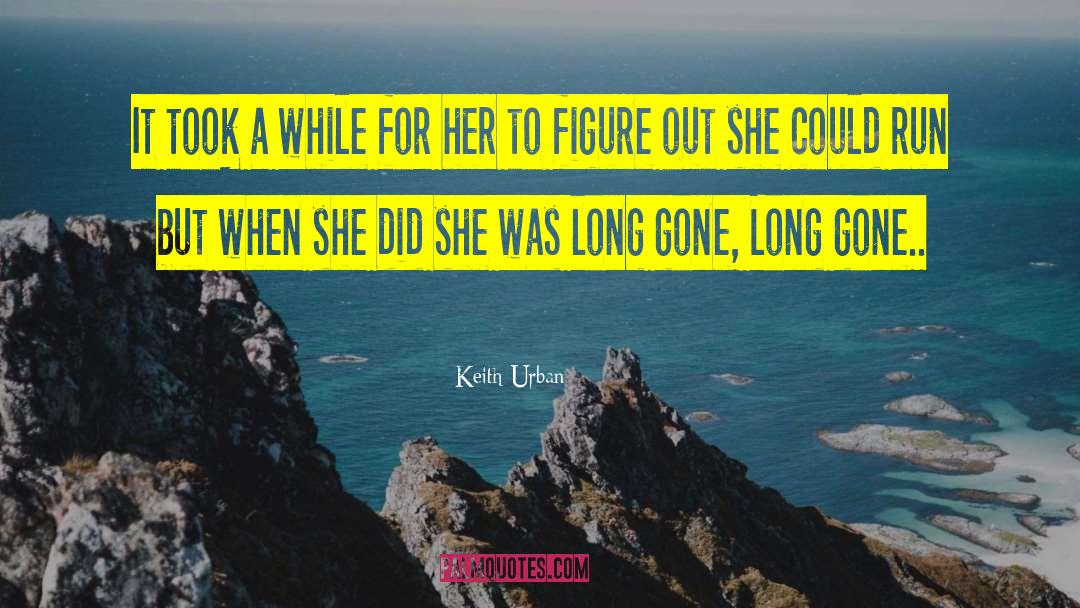 Keith Urban Quotes: It took a while for