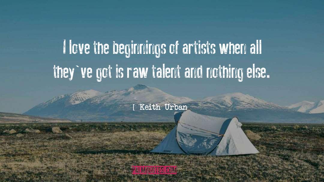Keith Urban Quotes: I love the beginnings of