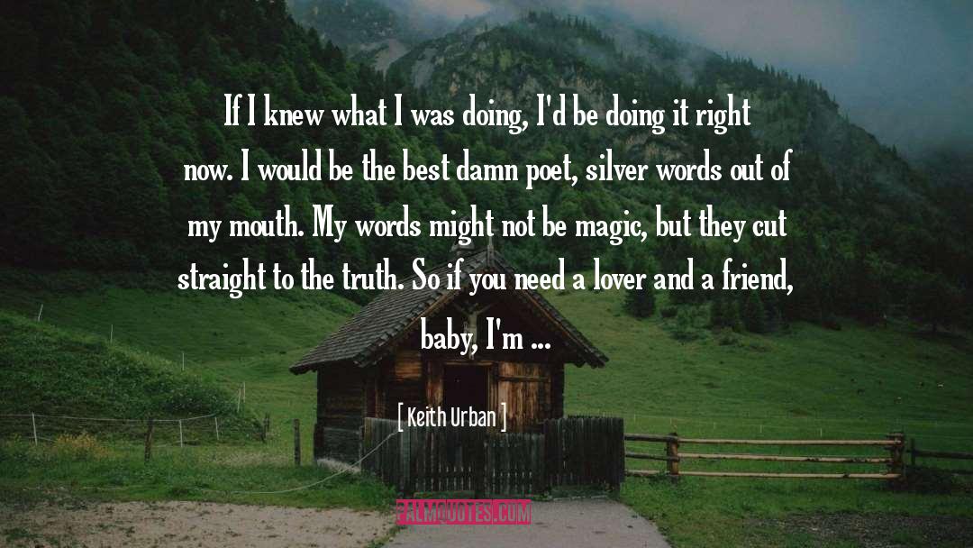 Keith Urban Quotes: If I knew what I
