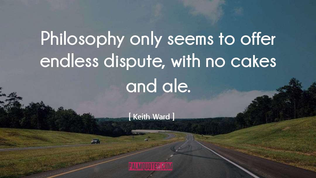 Keith Ward Quotes: Philosophy only seems to offer