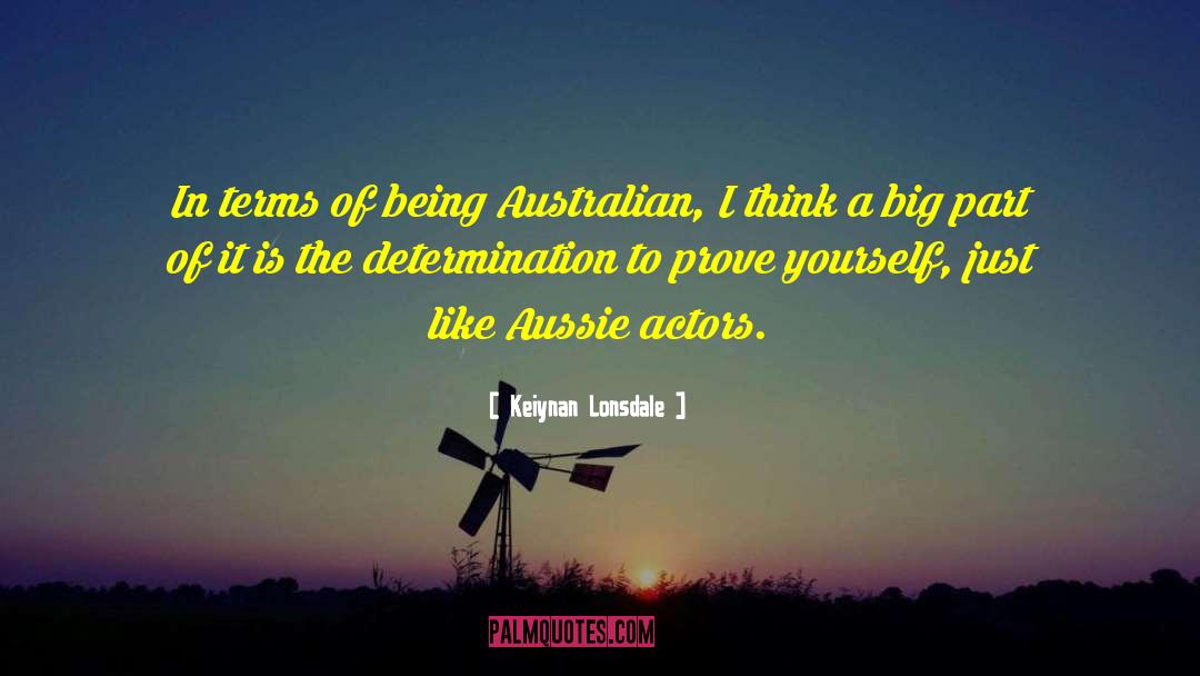 Keiynan Lonsdale Quotes: In terms of being Australian,