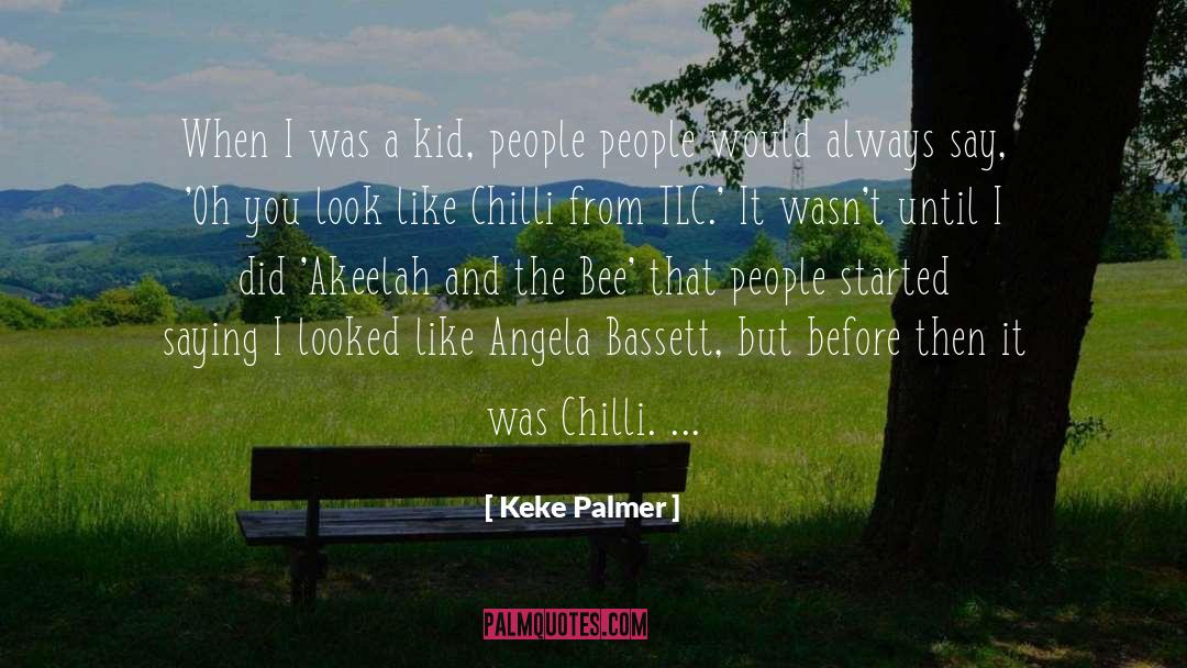 Keke Palmer Quotes: When I was a kid,