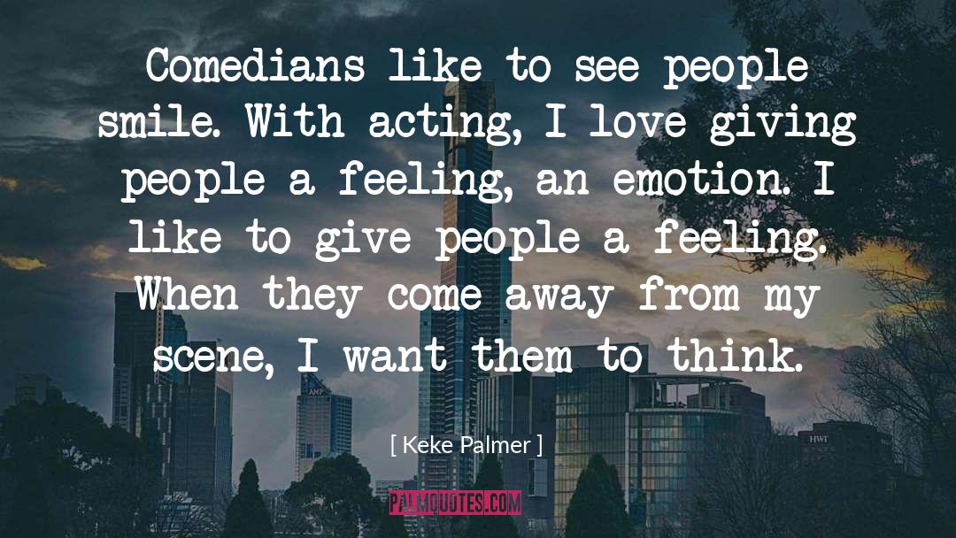 Keke Palmer Quotes: Comedians like to see people