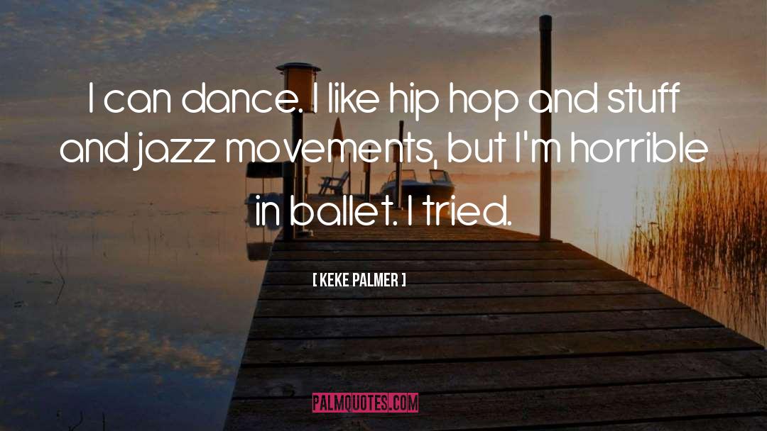 Keke Palmer Quotes: I can dance. I like