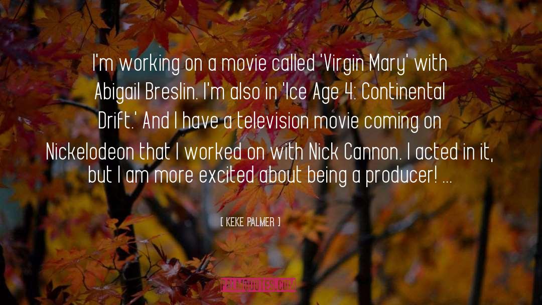 Keke Palmer Quotes: I'm working on a movie