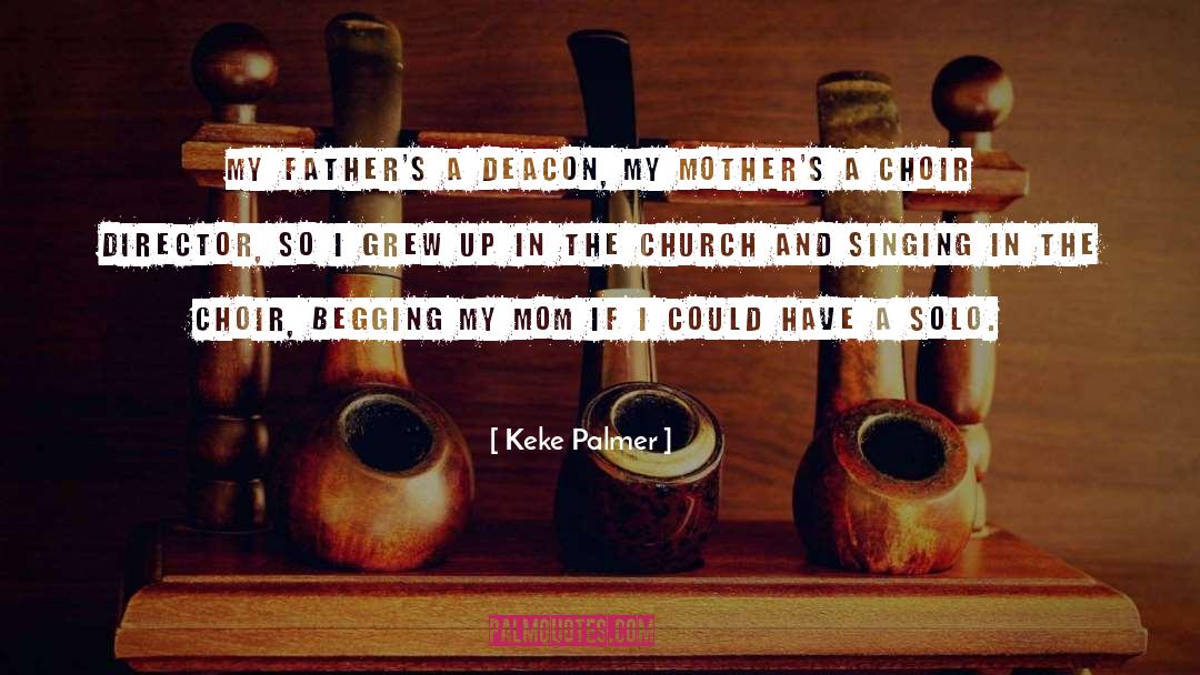 Keke Palmer Quotes: My father's a deacon, my