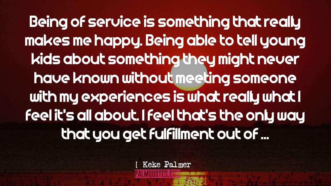 Keke Palmer Quotes: Being of service is something