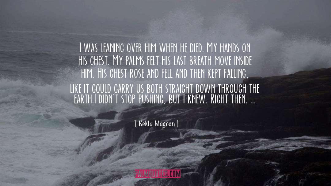 Kekla Magoon Quotes: I was leaning over him