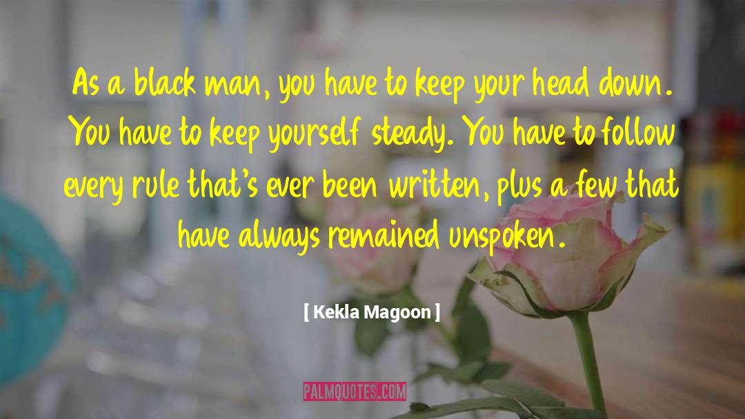 Kekla Magoon Quotes: As a black man, you