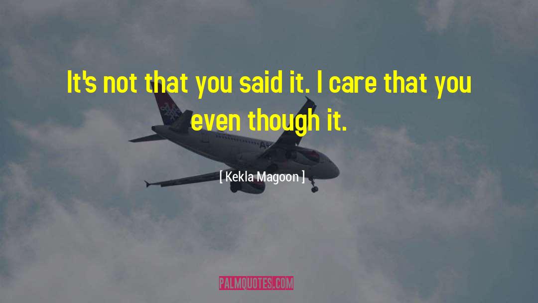 Kekla Magoon Quotes: It's not that you said