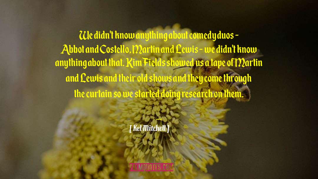 Kel Mitchell Quotes: We didn't know anything about