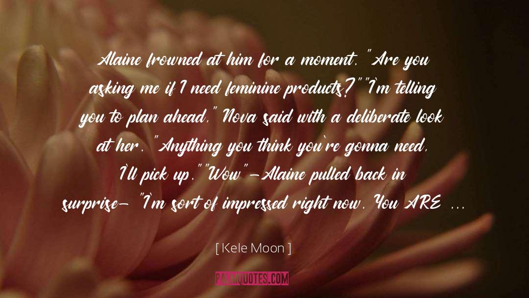 Kele Moon Quotes: Alaine frowned at him for