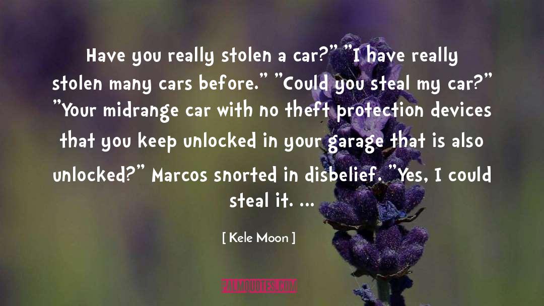 Kele Moon Quotes: Have you really stolen a