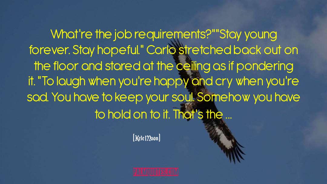Kele Moon Quotes: What're the job requirements?