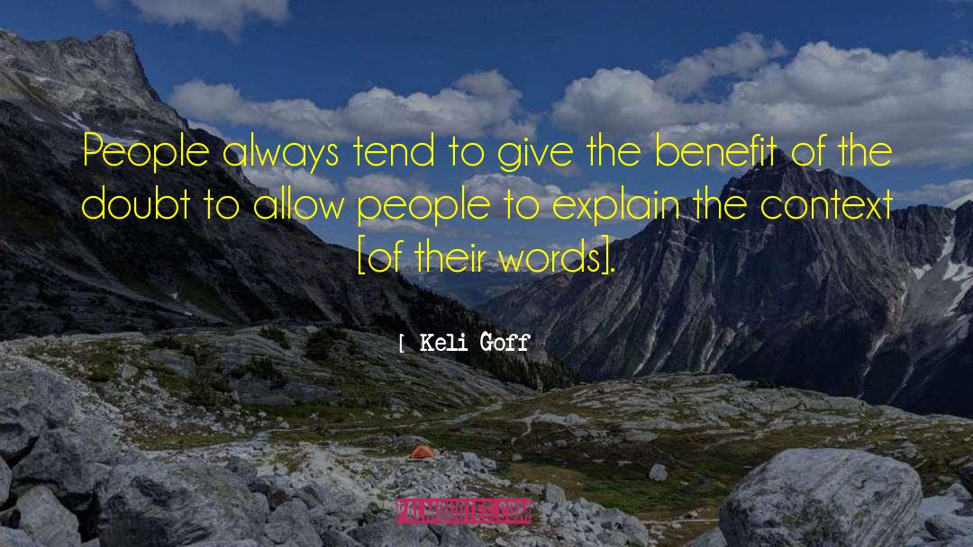 Keli Goff Quotes: People always tend to give