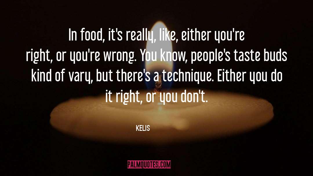 Kelis Quotes: In food, it's really, like,