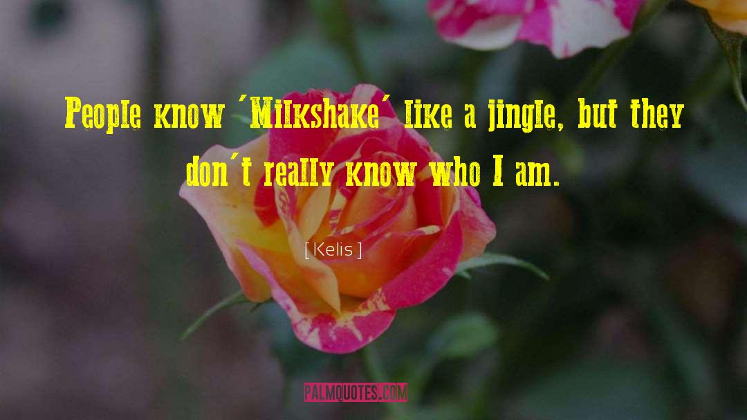 Kelis Quotes: People know 'Milkshake' like a