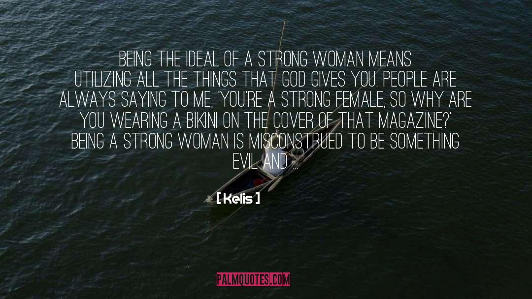 Kelis Quotes: Being the ideal of a