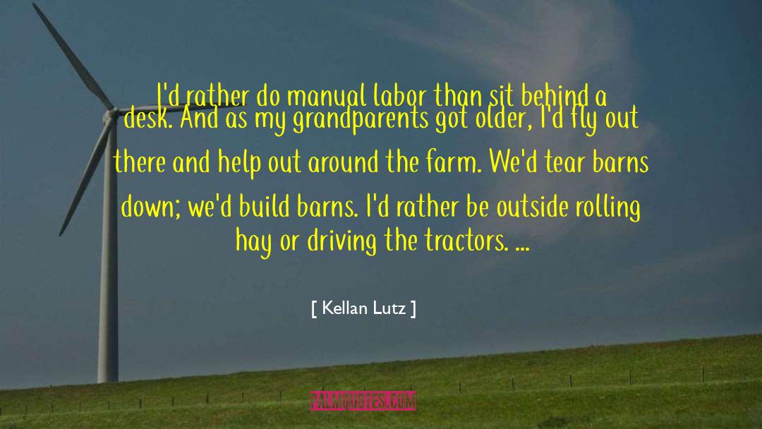 Kellan Lutz Quotes: I'd rather do manual labor