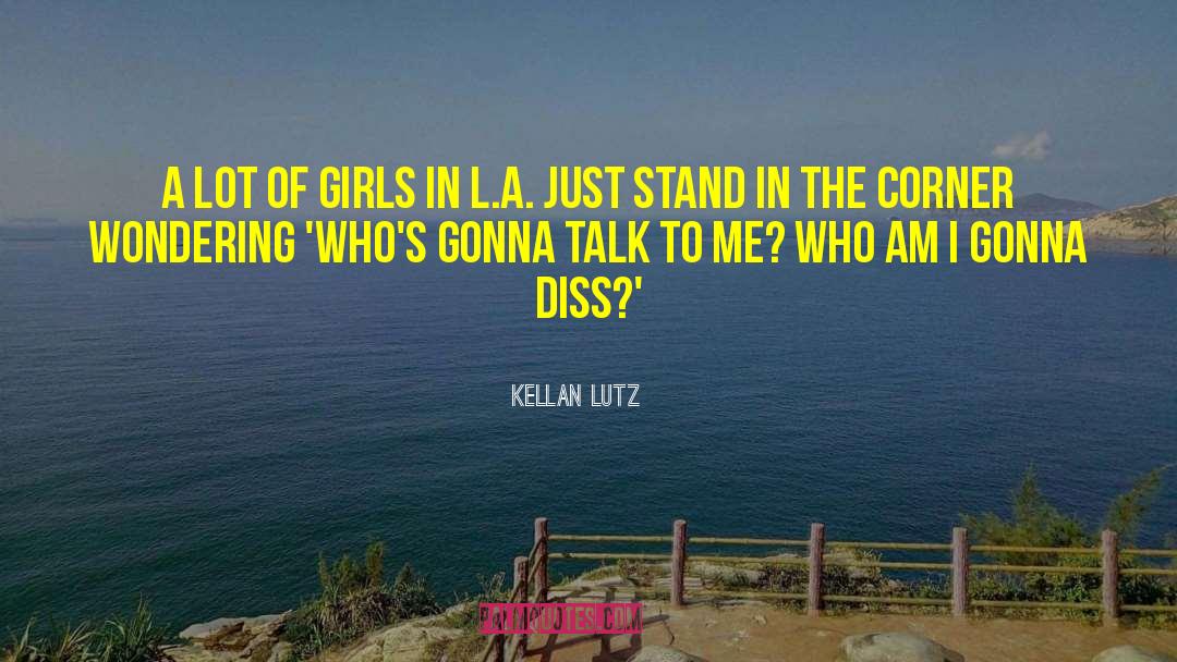Kellan Lutz Quotes: A lot of girls in