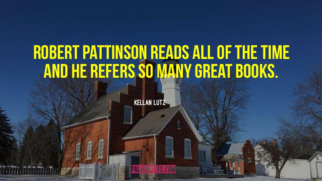 Kellan Lutz Quotes: Robert Pattinson reads all of