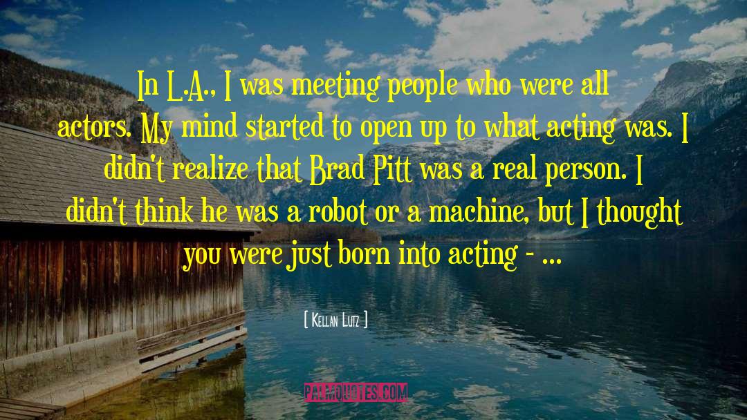 Kellan Lutz Quotes: In L.A., I was meeting