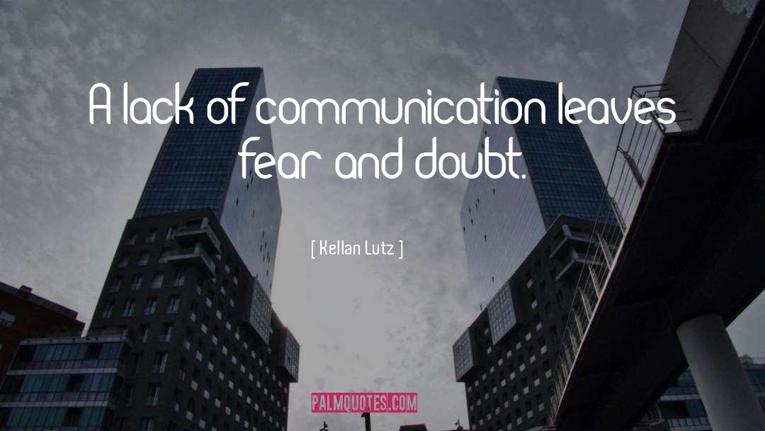 Kellan Lutz Quotes: A lack of communication leaves