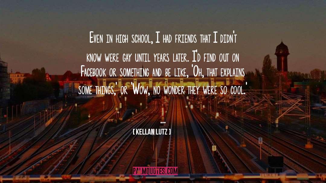 Kellan Lutz Quotes: Even in high school, I