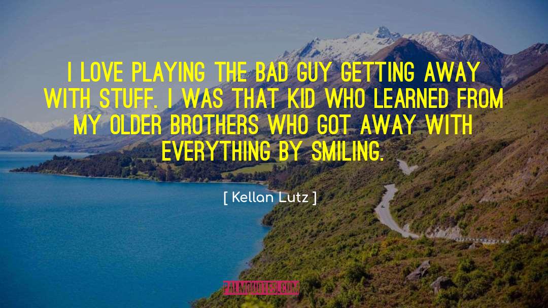 Kellan Lutz Quotes: I love playing the bad