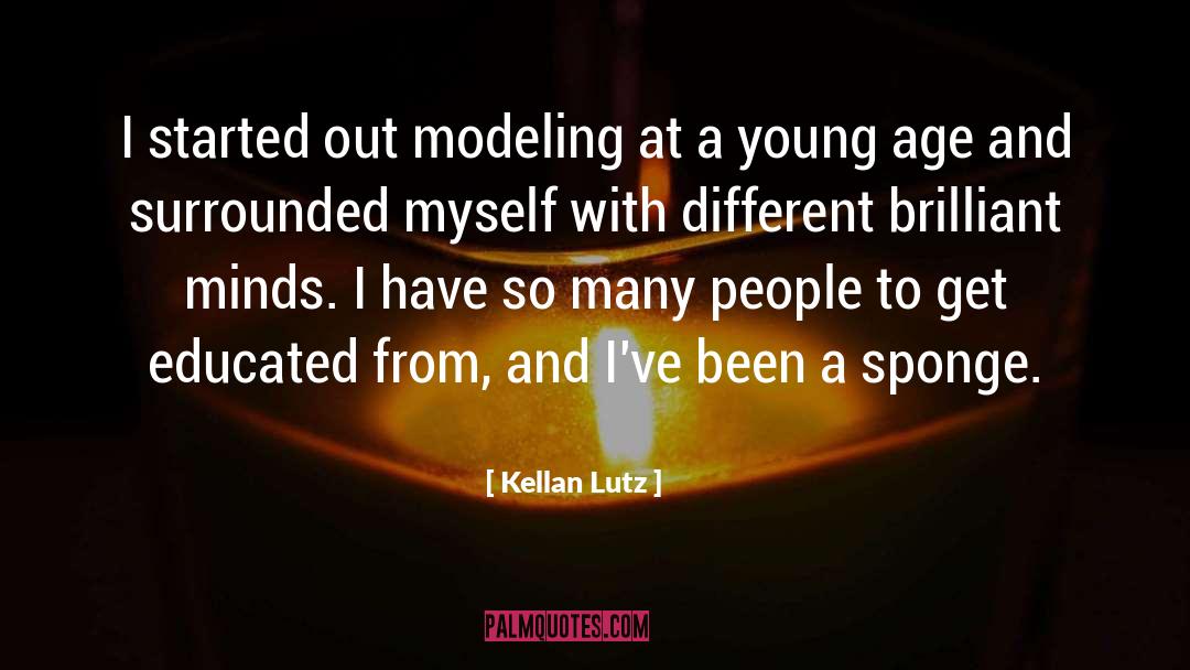 Kellan Lutz Quotes: I started out modeling at