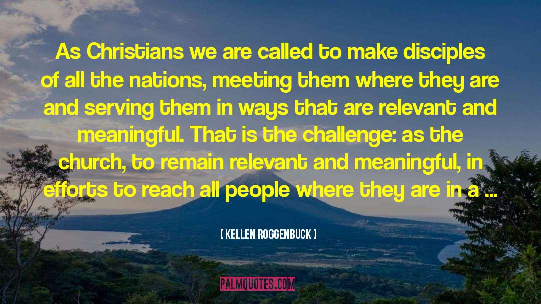 Kellen Roggenbuck Quotes: As Christians we are called